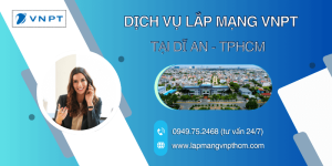 Lắp mạng VNPT Dĩ An